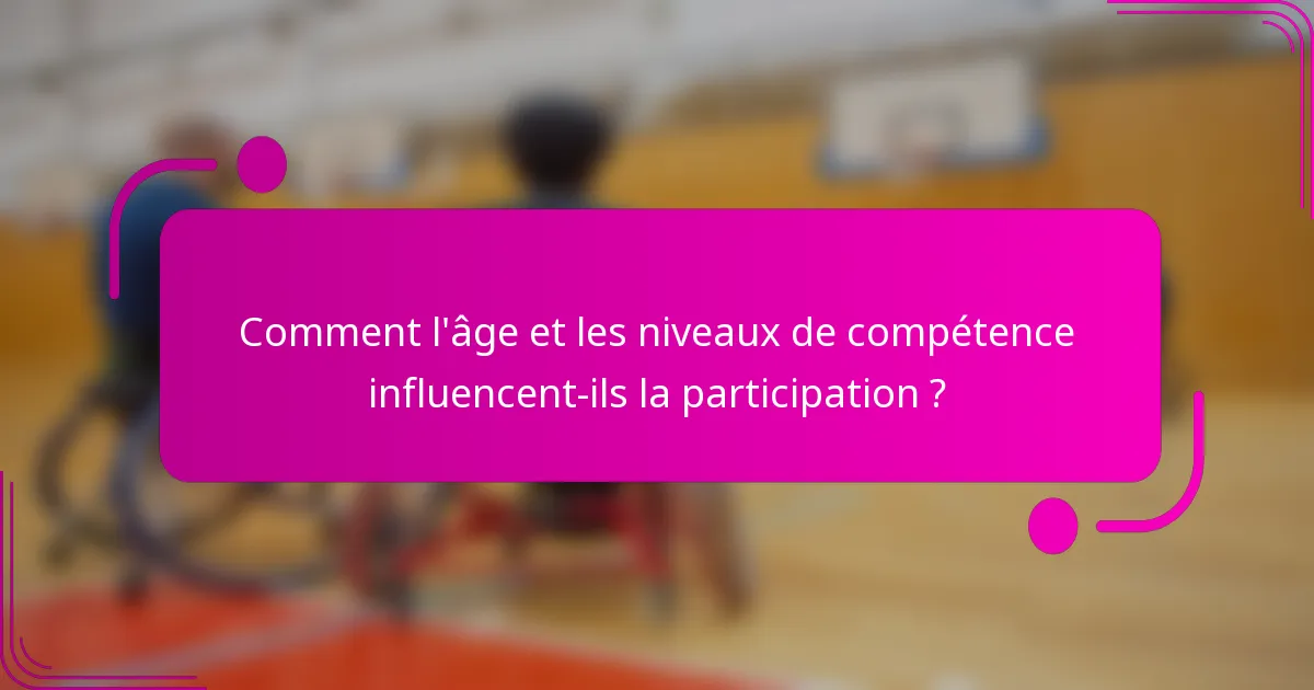 Comment l'âge et les niveaux de compétence influencent-ils la participation ?