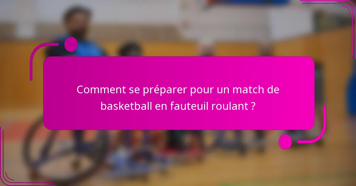 Comment se préparer pour un match de basketball en fauteuil roulant ?