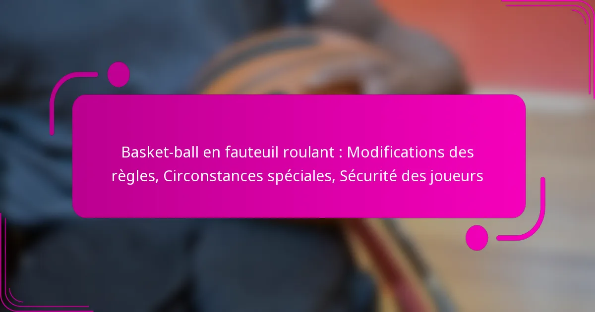 Basket-ball en fauteuil roulant : Modifications des règles, Circonstances spéciales, Sécurité des joueurs