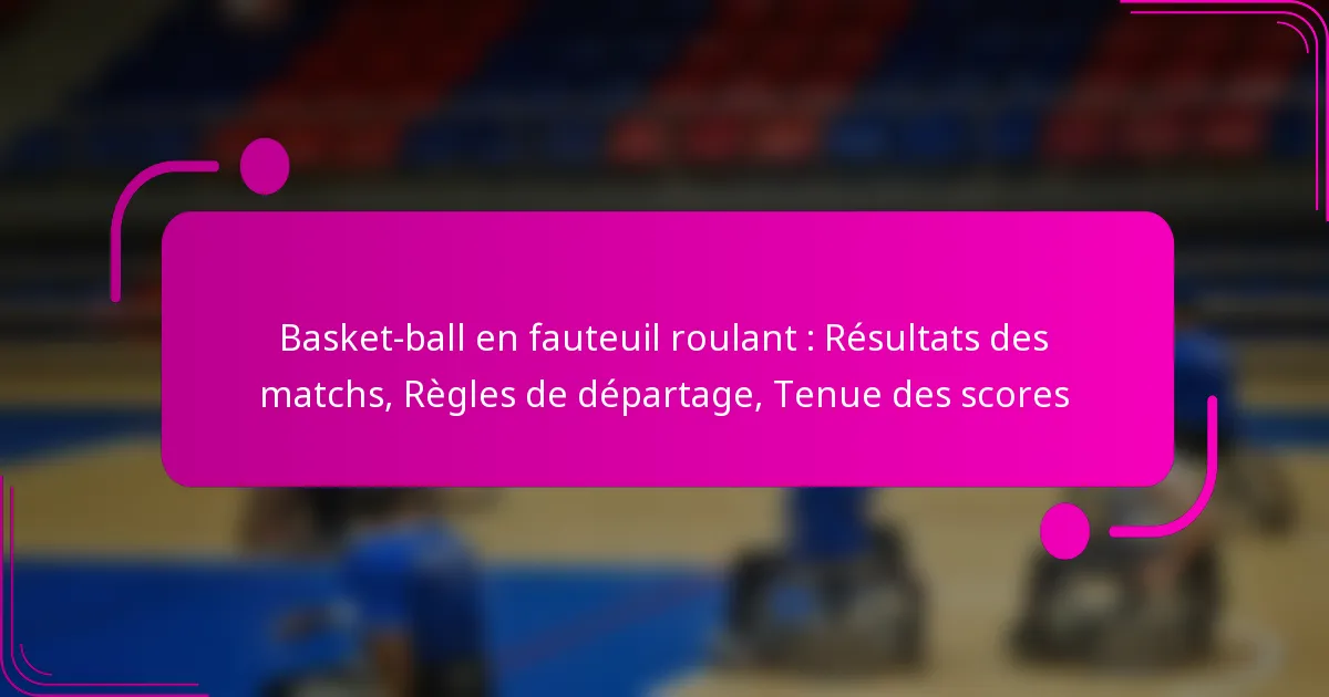 Basket-ball en fauteuil roulant : Résultats des matchs, Règles de départage, Tenue des scores