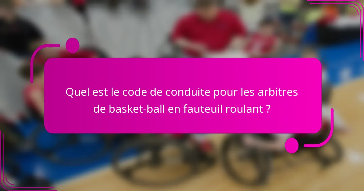 Quel est le code de conduite pour les arbitres de basket-ball en fauteuil roulant ?