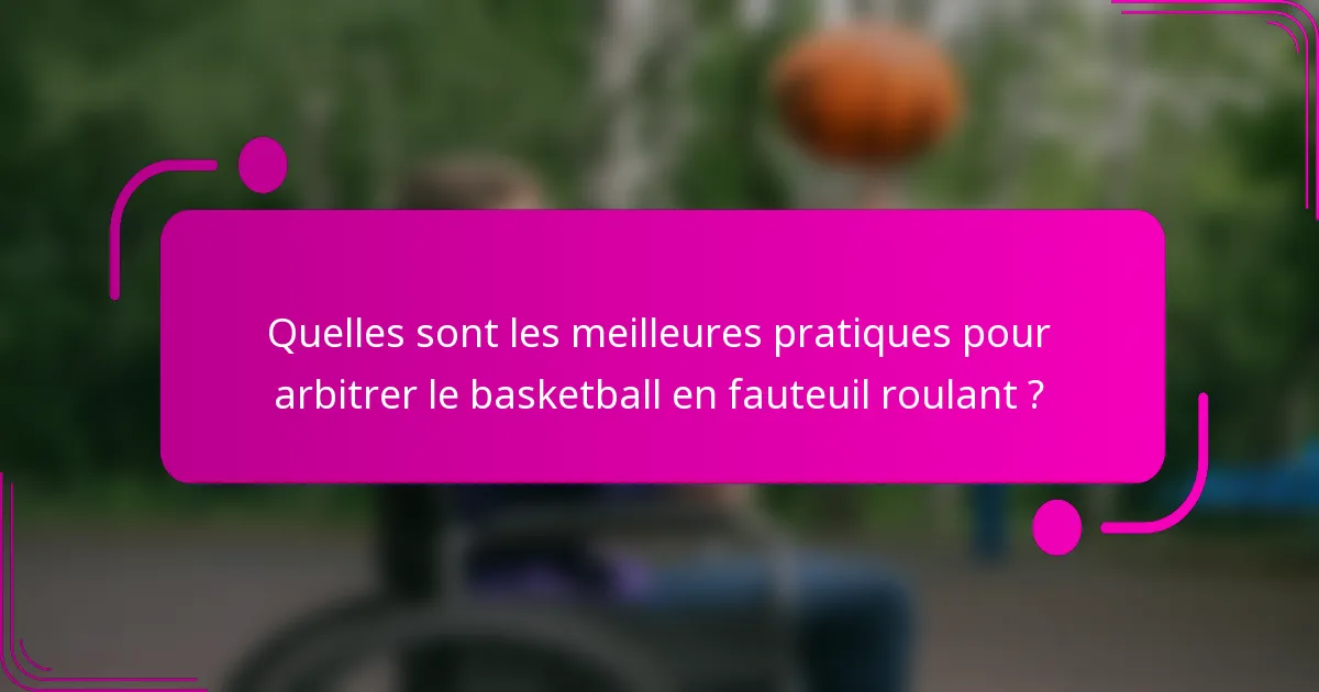 Quelles sont les meilleures pratiques pour arbitrer le basketball en fauteuil roulant ?