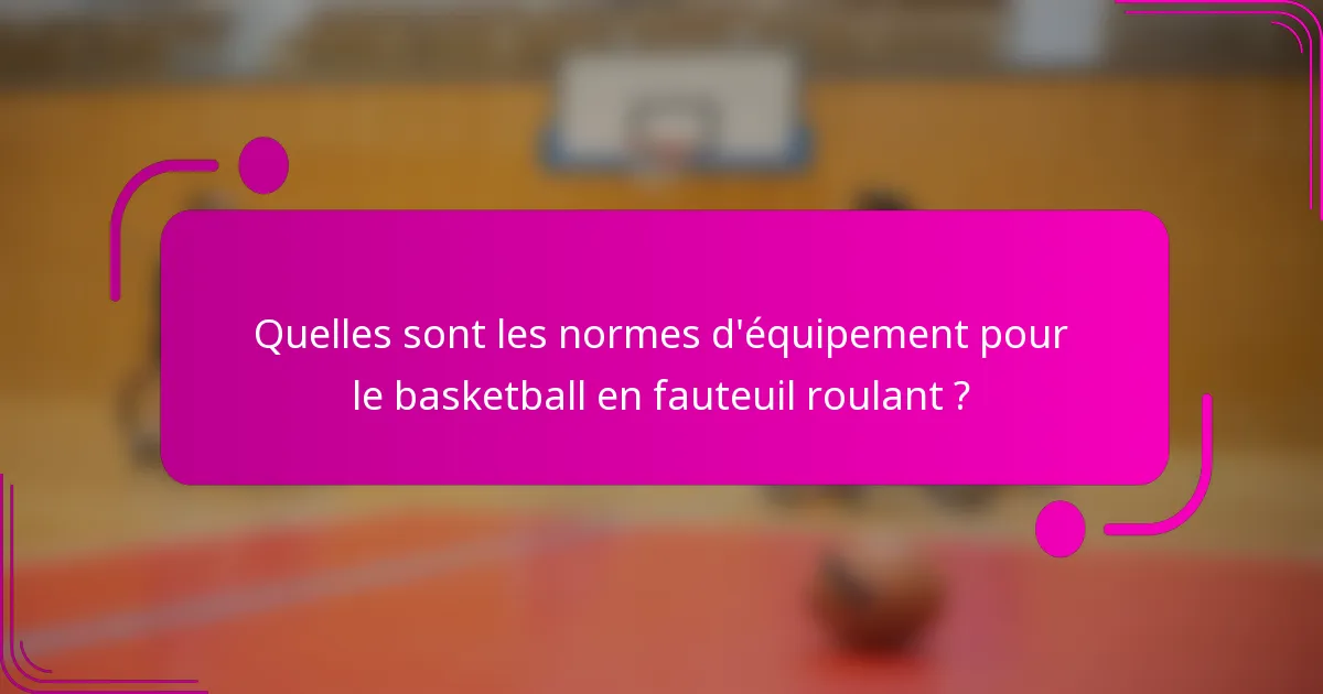 Quelles sont les normes d'équipement pour le basketball en fauteuil roulant ?